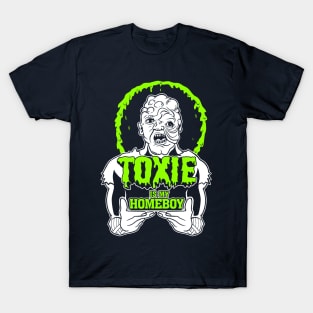 Toxie is my Homeboy T-Shirt